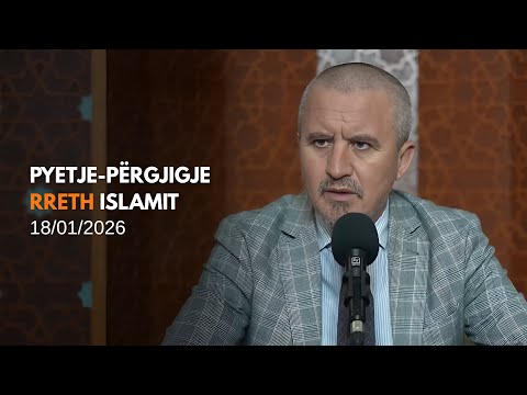 Pyetje-përgjigje rreth Islamit 18/01/2026 (rpt)