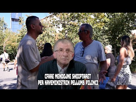 NUK E RRU NJERI PËR NE / Çfarë mendojnë shqiptarët për kryeministrin PËLLUMB PILINCI