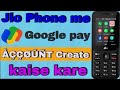 Jio Phone Me Google Pay Account Create Jio Phone Main Google Account Kaise Banaye 2022