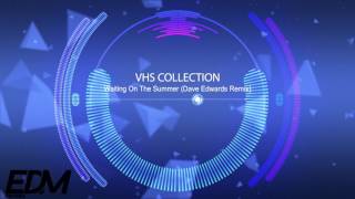 VHS Collection - Waiting On The Summer (Dave Edwards Remix)