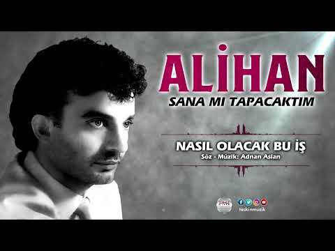 Alihan / Nasıl Olacak Bu İş