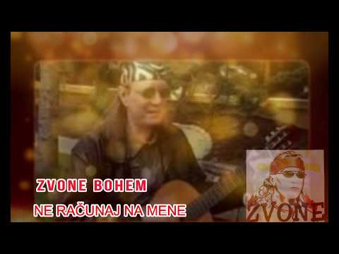 ZVONE BOHEM - NE RAČUNAJ NA MENE