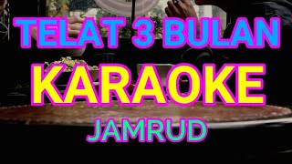 Download lagu TELAT 3 BULAN - JAMRUD _KARAOKE mp3
