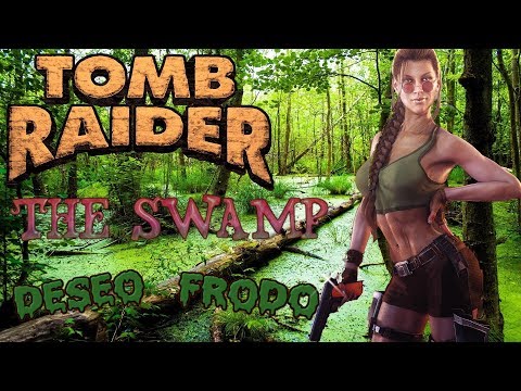 Tomb Raider Custom wraz z Deseo - The Swamp