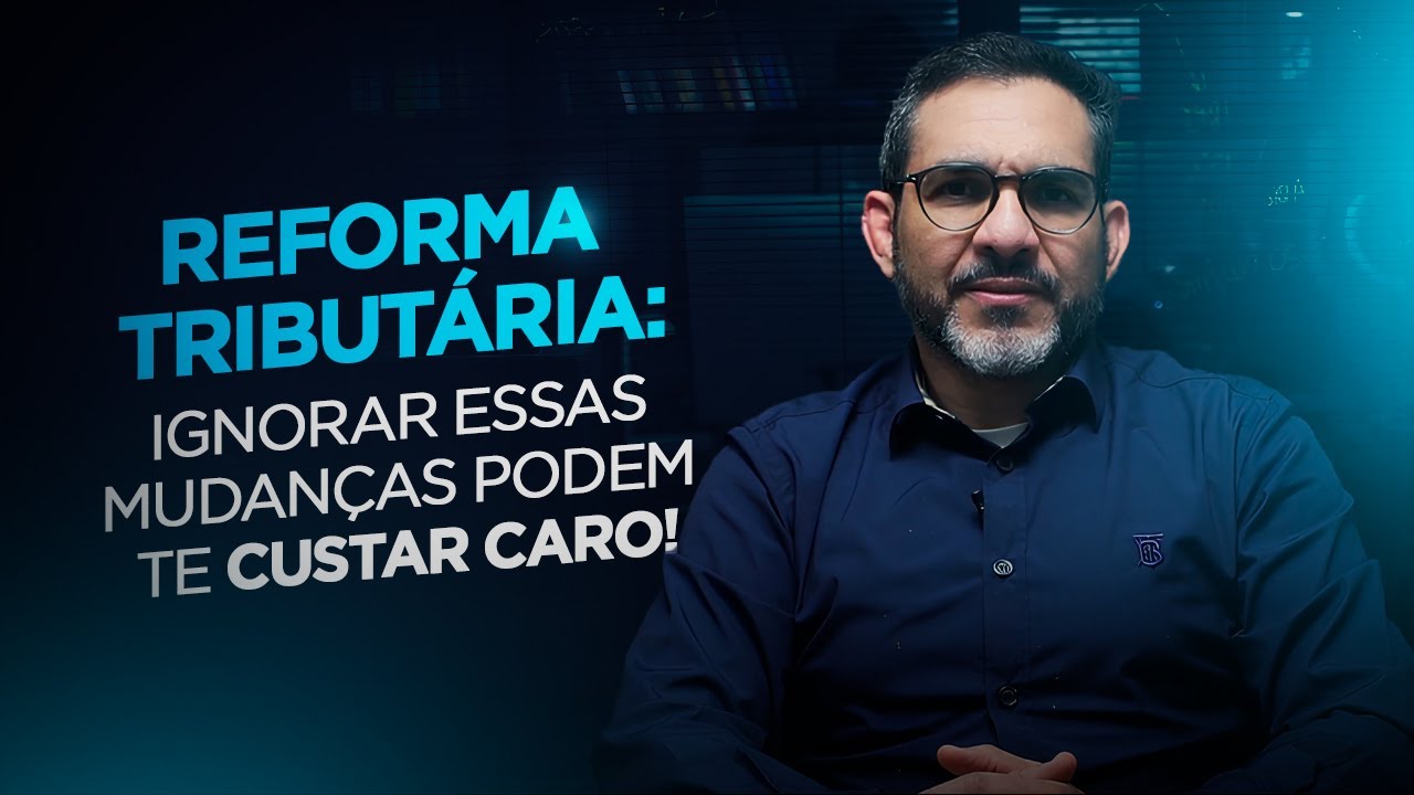 Reforma Tributária : Ignorar essas mudanças podem te custar caro!
