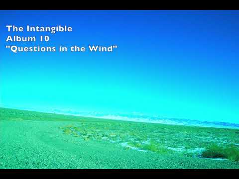 The Intangible-Album 10-"Questions in the Wind"