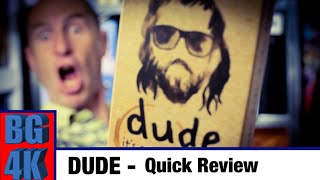Dude - Boardgames 4K - Quick Review