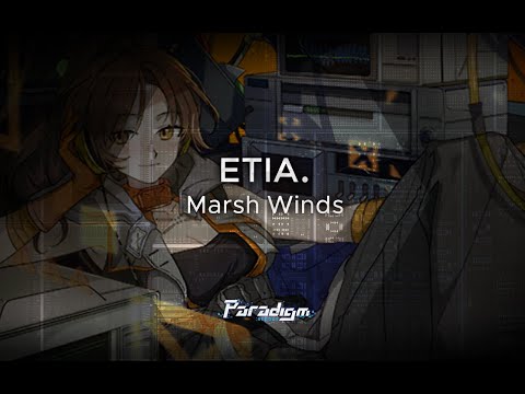 【Paradigm: Reboot】ETIA. - Marsh Winds