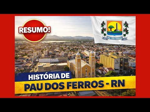 A História de Pau dos Ferros RN | Origem, Curiosidades e Fatos Pouco Conhecidos.