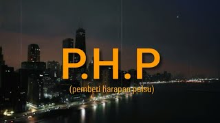 Download lagu P.H.P (Pemberi Harapan Palsu) || Status Wa Baper mp3
