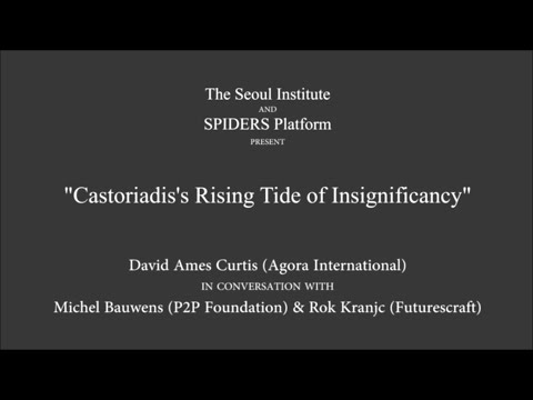 Castoradis' rising tide of insignificancy with David Ames Curtis [with inserts]