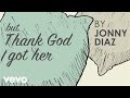 Jonny Diaz - Thank God I Got Her (Lyric Video) 