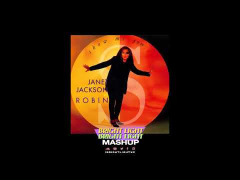 Show Me You - Janet Jackson vs Robin S (Bright Light Bright Light Mashup)