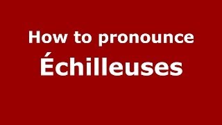 How to pronounce &eacute;chilleuses