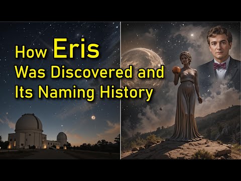 How Eris Was Discovered and Its Naming History