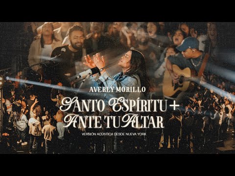 Santo Espíritu & Ante Tu Altar (Versión Acústica) - Averly Morillo (Video Oficial)