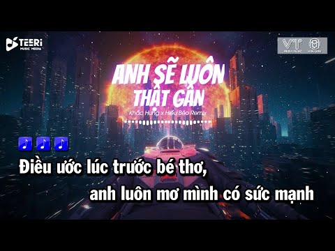 ANH SẼ LUÔN THẬT GẦN KARAOKE REMIX | anh đâu phải anh hùng cũng đâu phải là siêu nhân