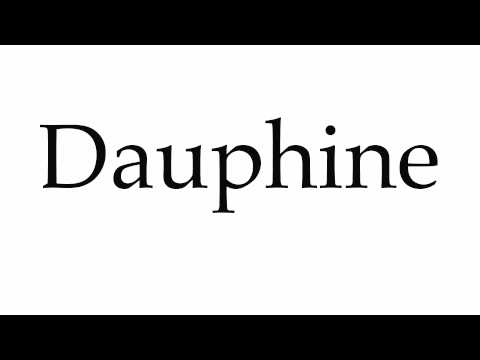 How to Pronounce Dauphine