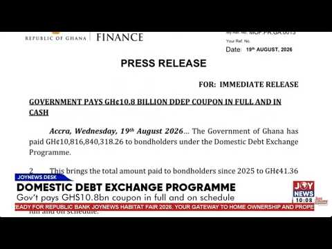 Gov’t says over GH¢10bn in DDEP coupons paid in full and on schedule | JoyNews Desk | 19-08-2026