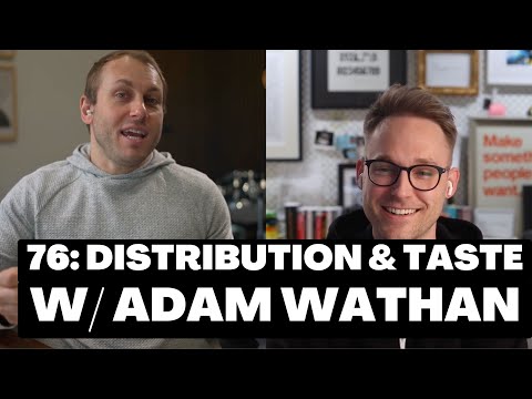 76: Distribution & Taste w/ Adam Wathan