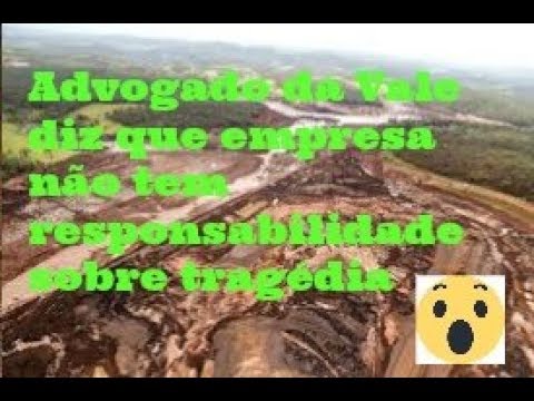 Advogado da Vale diz que empresa não tem responsabilidade sobre tragédia #brumadinho