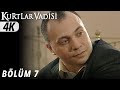 7 Bölüm Kurtlar Vadisi 4K