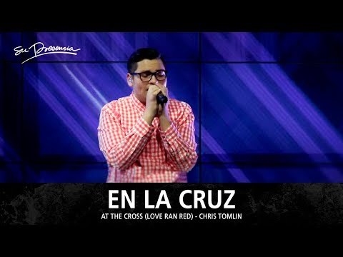 En La Cruz El Rojo De Tu Amor - Su Presencia (At The Cross Love Ran Red - Chris Tomlin) - Español