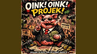 OINK! OINK! PROJEK (feat. Bullet Roy)