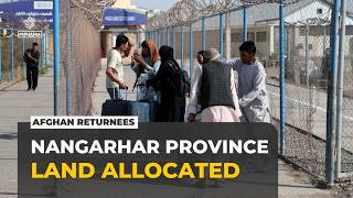 Afghanistan allocates land to Afghans returning after deportation from Pakistan and Iran