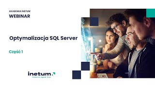 [pl] Akademia Inetum: Optymalizacja SQL Server - część 1