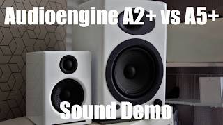 Audioengine A2+ vs Audioengine A5+  ||  Sound Demo w/ Bass Test