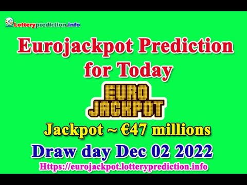 How to get Eurojackpot numbers predictions on Friday 02-12-2022? Jackpot ~ €47 millions