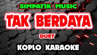 Download lagu TAK BERDAYA KARAOKE - SIMPATIK MUSIC @koplokaraooke mp3