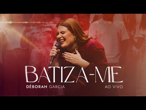 Déborah Garcia – Batiza-me (Vídeo Oficial)
