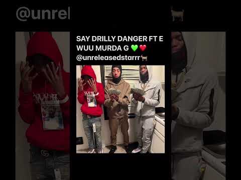 SAY DRILLY DANGER FT E WUU MURDA G FULL SONG HIT ME UP U WANT @unreleasedstarrr🐐