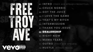 Troy Ave - Dealership (Audio)