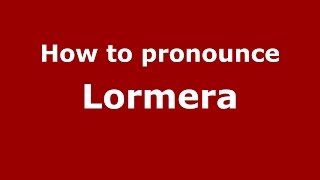 How to pronounce Lormera