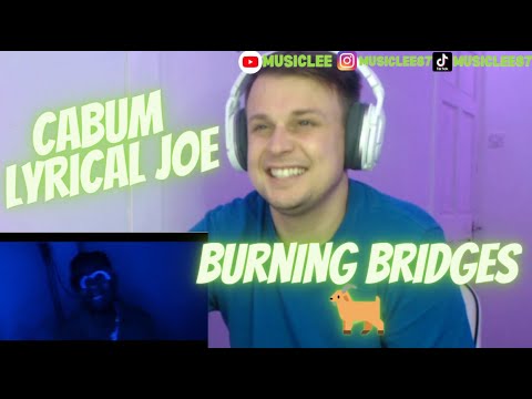 Cabum x Lyrical Joe   Burning Bridges Reaction