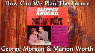George Morgan &amp; Marion Worth - How Can We Plan The Future