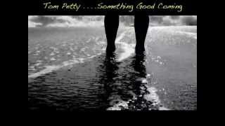 Tom Petty &amp; the Heartbreakers - Something Good Coming