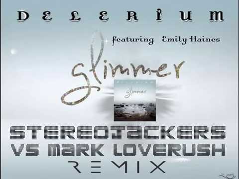 Delerium ft.Emily Haines- Glimmer (Stereojackers Vs  Mark Loverush Remix)