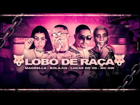 BOLA CH , MC MAGRELLA , LUCAS FO VG E MC GW - LOBO DE RAÇA - REMIX BREGAFUNK