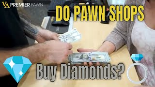 VA Premier PAWN: Do Pawn Shops Buy Diamonds?