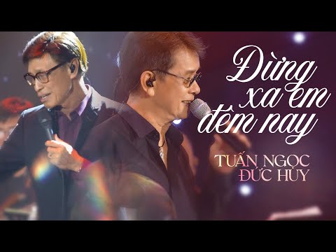 Đừng Xa Em Đêm Nay - Tuấn Ngọc & Đức Huy  | Mây Saigon