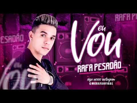 MC RAFA PESADÃO - EU VOU