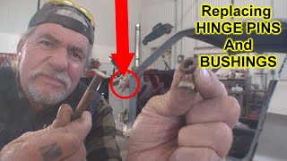 How To Replace Hinge Pins and Bushing On A Car Or Truck