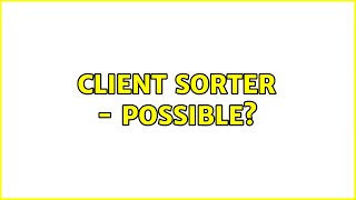 Client Sorter - Possible?