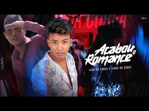 KAIO DA COREA E TINHO DO COQUE- ACABOU O ROMANCE MÚSICA NOVA 2018