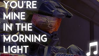 You&#39;re Mine In The Morning Light (By:ThatHaloDude)