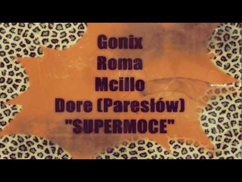 Gonix, Roma, Mcillo, Dore (Paresłów) - SUPERMOCE